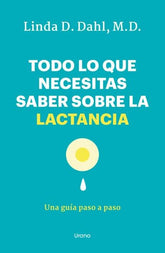 TODO LO QUE NECESITAS SABER SOBRE LA LACTANCIA - 9788418714450